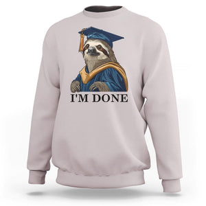 Graduation Sweatshirt I'm Done Funny Sloth TS11 Ice Gray Print Your Wear