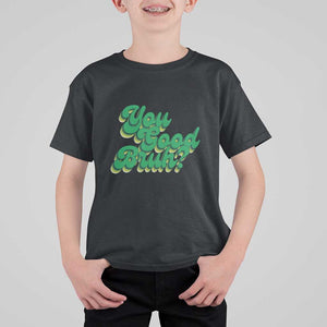 Mental Health Awareness T Shirt For Kid Retro Groovy You Good Bruh TS11 Black Print Your Wear