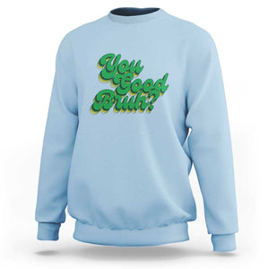 Mental Health Awareness Sweatshirt Retro Groovy You Good Bruh TS11 Light Blue Print Your Wear