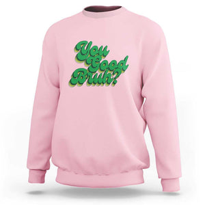 Mental Health Awareness Sweatshirt Retro Groovy You Good Bruh TS11 Light Pink Print Your Wear