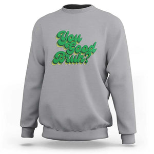 Mental Health Awareness Sweatshirt Retro Groovy You Good Bruh TS11 Sport Gray Print Your Wear