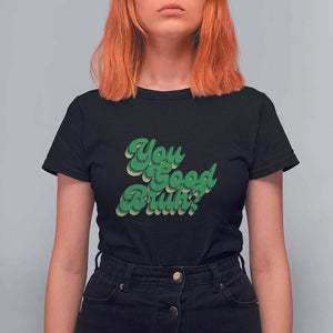 Mental Health Awareness T Shirt For Women Retro Groovy You Good Bruh TS11 Black Print Your Wear