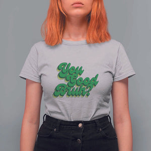 Mental Health Awareness T Shirt For Women Retro Groovy You Good Bruh TS11 Ice Gray Print Your Wear