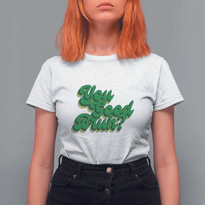 Mental Health Awareness T Shirt For Women Retro Groovy You Good Bruh TS11 White Print Your Wear