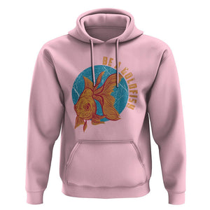 Goldfish Lover Hoodie Be A Goldfish TS11 Light Pink Print Your Wear
