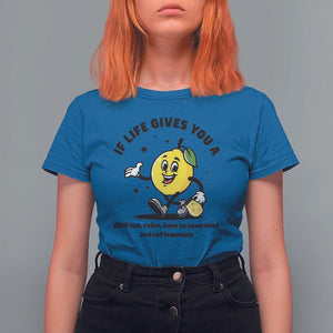 Lemonade Stand Boss T Shirt For Women If Life Gives You A Lemon Chill Out Relax Have An Open Mind And Sell Lemonade TS11 Royal Blue Print Your Wear