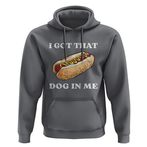 Funny Hot Dogs Hoodie I Got That Dog In Me TS11 Charcoal Print Your Wear