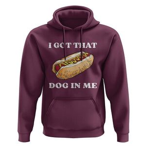 Funny Hot Dogs Hoodie I Got That Dog In Me TS11 Maroon Print Your Wear