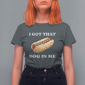Funny Hot Dogs T Shirt For Women I Got That Dog In Me TS11 Dark Heather Print Your Wear
