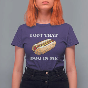 Funny Hot Dogs T Shirt For Women I Got That Dog In Me TS11 Purple Print Your Wear