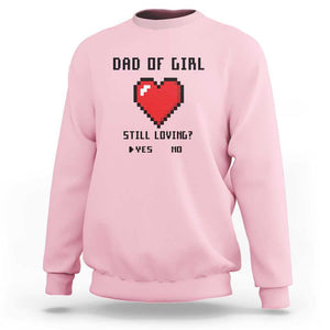 Dad Of Girl Sweatshirt Still Loving Yes Or No Pixel Heart Father's Day TS11 Light Pink Print Your Wear