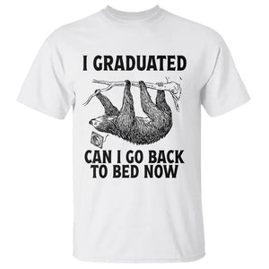 Graduation T Shirt I Graduated Can I Go Back To Bed Now Cute Sloth TS11 White Print Your Wear