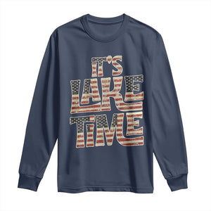 Funny It's Lake Time Long Sleeve Shirt Patriotic Boater American Flag USA 4th of July TS11 Navy Print Your Wear