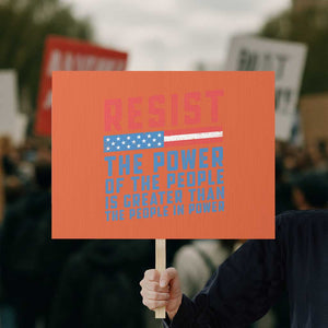 Funny Resist The Power Of The People Is Greater Than The People In Power Protest Sign TS11 Horizontal 18" × 24" Orange Print Your Wear