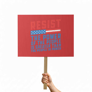 Funny Resist The Power Of The People Is Greater Than The People In Power Protest Sign TS11 Horizontal 18" × 24" Red Print Your Wear