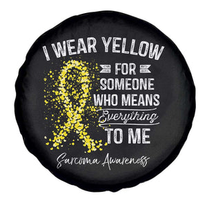 Sarcoma Awareness Spare Tire Cover I Wear Yellow For Someone Who Means Everything To Me TS11 Print Your Wear