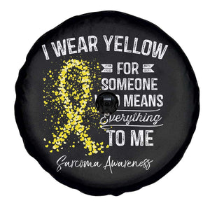 Sarcoma Awareness Spare Tire Cover I Wear Yellow For Someone Who Means Everything To Me TS11 Print Your Wear