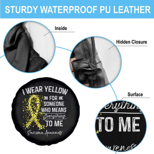 Sarcoma Awareness Spare Tire Cover I Wear Yellow For Someone Who Means Everything To Me TS11 Print Your Wear