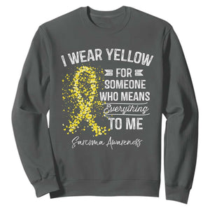 Sarcoma Awareness Sweatshirt I Wear Yellow For Someone Who Means Everything To Me TS11 Dark Heather Print Your Wear