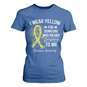 Sarcoma Awareness T Shirt For Women I Wear Yellow For Someone Who Means Everything To Me TS11 Royal Blue Print Your Wear