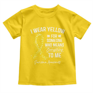 Sarcoma Awareness Toddler T Shirt I Wear Yellow For Someone Who Means Everything To Me TS11 Daisy Print Your Wear