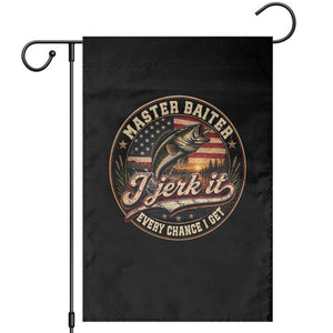 Master Baiter Fishing Lover Garden Flag I Jerk It Every Chance I Get Funny Bass Fishing TS11 Black Print Your Wear