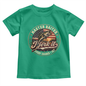 Master Baiter Fishing Lover Toddler T Shirt I Jerk It Every Chance I Get Funny Bass Fishing TS11 Irish Green Print Your Wear