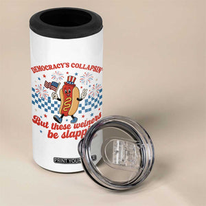 Democracy Is Collapsin But These Weiners Be Slappin 4th of July 4 in 1 Can Cooler Tumbler