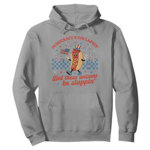 Democracy Is Collapsin But These Weiners Be Slappin 4th of July Hoodie