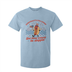 Democracy Is Collapsin But These Weiners Be Slappin 4th of July T Shirt For Kid