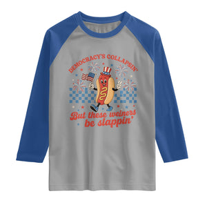 Democracy Is Collapsin But These Weiners Be Slappin 4th of July Raglan Shirt
