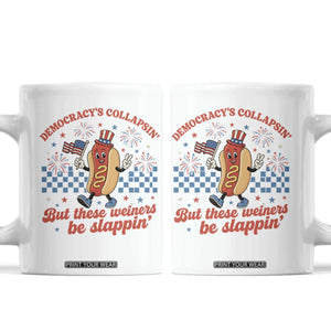 Democracy Is Collapsin But These Weiners Be Slappin 4th of July Coffee Mug