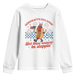 Democracy Is Collapsin But These Weiners Be Slappin 4th of July Youth Sweatshirt