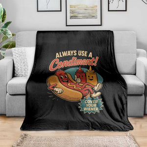 Always Use A Condiment Cover Your Wiener Funny Hot Dog Throw Blanket