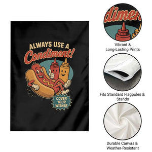 Always Use A Condiment Cover Your Wiener Funny Hot Dog Garden Flag