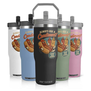 Always Use A Condiment Cover Your Wiener Funny Hot Dog Flip Straw Tumbler