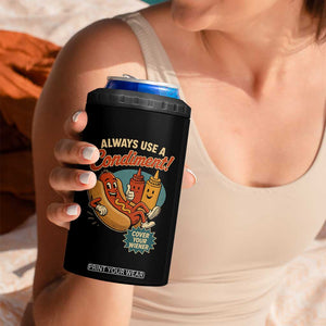 Always Use A Condiment Cover Your Wiener Funny Hot Dog 4 in 1 Can Cooler Tumbler