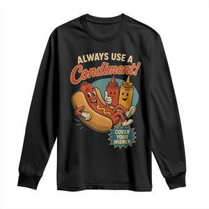 Always Use A Condiment Cover Your Wiener Funny Hot Dog Long Sleeve Shirt