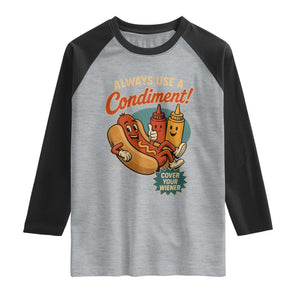 Always Use A Condiment Cover Your Wiener Funny Hot Dog Raglan Shirt