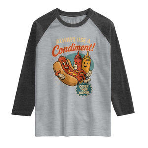 Always Use A Condiment Cover Your Wiener Funny Hot Dog Raglan Shirt