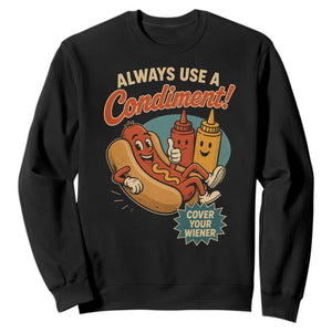 Always Use A Condiment Cover Your Wiener Funny Hot Dog Sweatshirt