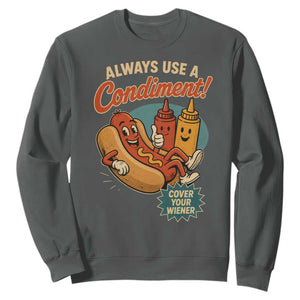 Always Use A Condiment Cover Your Wiener Funny Hot Dog Sweatshirt