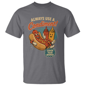 Always Use A Condiment Cover Your Wiener Funny Hot Dog T Shirt