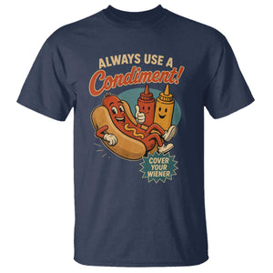 Always Use A Condiment Cover Your Wiener Funny Hot Dog T Shirt