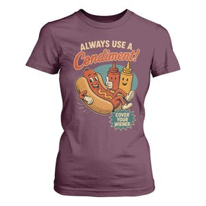 Always Use A Condiment Cover Your Wiener Funny Hot Dog T Shirt For Women