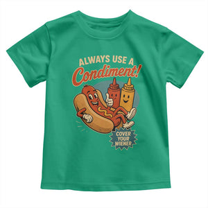 Always Use A Condiment Cover Your Wiener Funny Hot Dog Toddler T Shirt