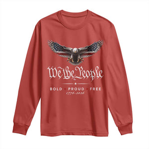 We The People Patriotic Bald Eagle USA 250th Anniversary Bold Proud Free Long Sleeve Shirt