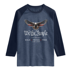 We The People Patriotic Bald Eagle USA 250th Anniversary Bold Proud Free Raglan Shirt