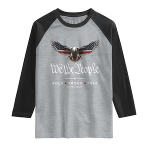 We The People Patriotic Bald Eagle USA 250th Anniversary Bold Proud Free Raglan Shirt