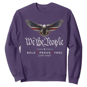 We The People Patriotic Bald Eagle USA 250th Anniversary Bold Proud Free Sweatshirt